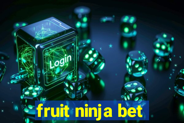 fruit ninja bet